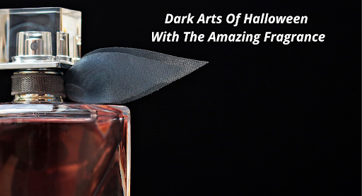 Enchant The Dark Arts Of Halloween With The Amazing Fragrance