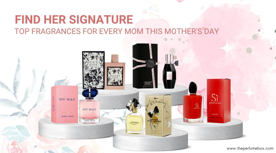 Find Her Signature: Top Fragrances for Every Mom This Mother's Day