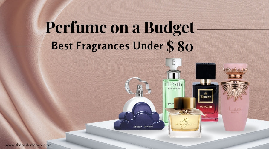 Perfume on a Budget: Best Fragrances Under $80