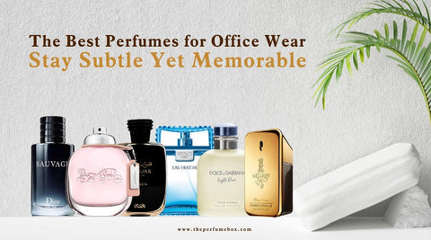 The Best Perfumes for Office Wear: Stay Subtle Yet Memorable