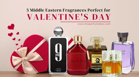 5 Middle Eastern Fragrances Perfect for Valentine’s Gifts