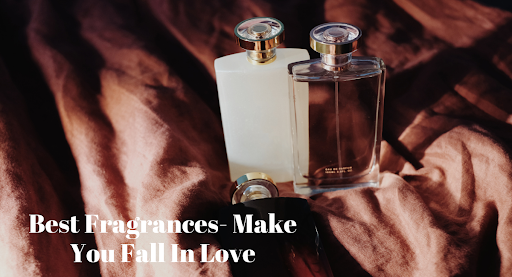 Different Fragrances Might Make You Fall In Love.