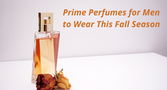 The Prime Perfumes for Men to Wear This Fall Season